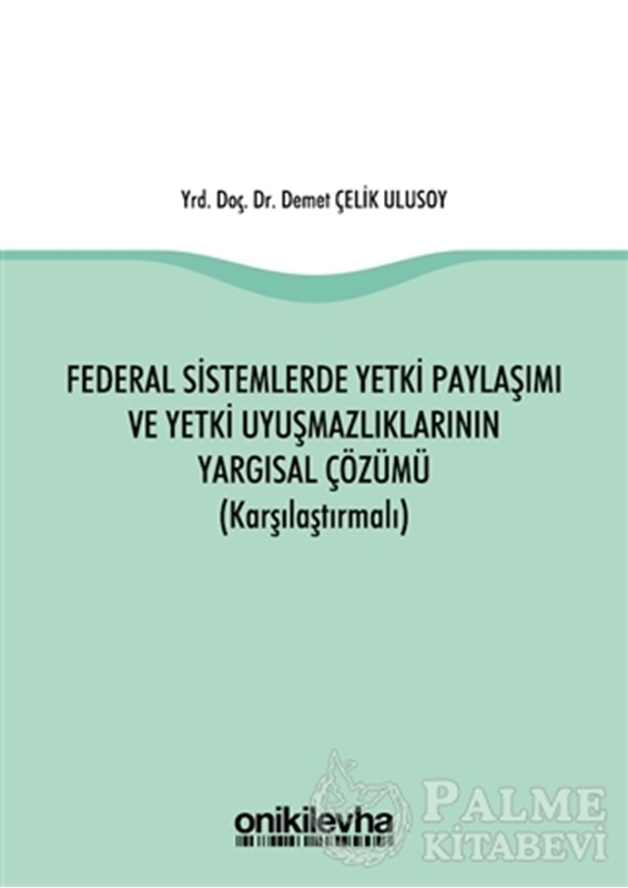 resm Federal Sistemlerde Yetki Paylaşımı ve Yetki Uyuşmazlıklarının Yargısal Çözümü (Karşılaştırmalı)
