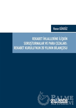 Resim Rekabet İhlallerine İlişkin Soruşturmalar ve Para Cezaları: Rekabet Kurulu'nun 20 Yılının Bilançosu