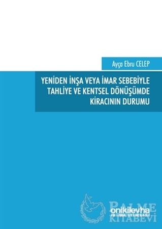 Resim Yeniden İnşa veya İmar Sebebiyle Tahliye ve Kentsel Dönüşümde Kıracının Durumu