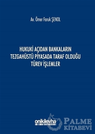 Resim Hukuki Açıdan Bankaların Tezgahüstü Piyasada Taraf Olduğu Türev İşlemler