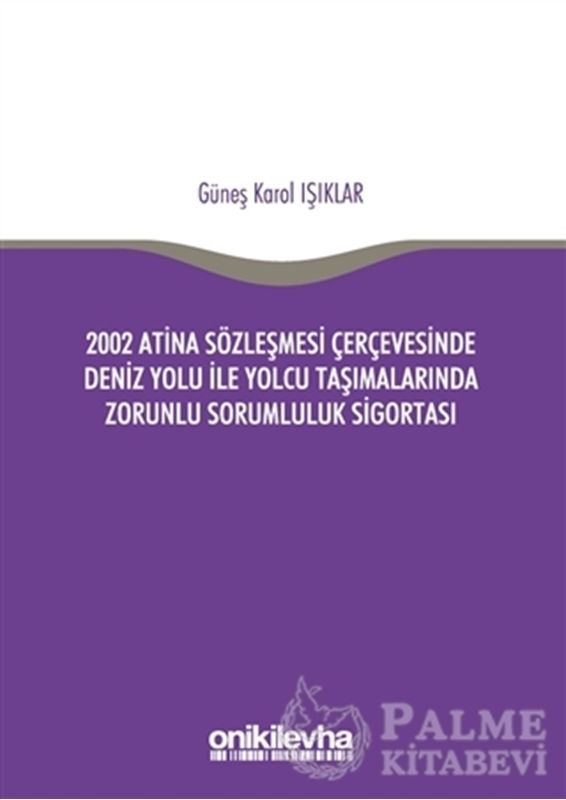 resm 2002 Atina Sözleşmesi Çerçevesi'nde Deniz Yolu İle Yolcu Taşımalarında Zorunlu Sorumluluk Sigortası