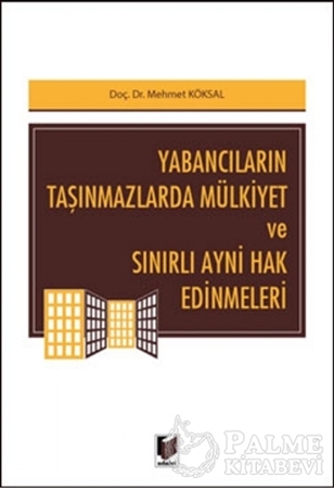 Resim Yabancıların Taşınmazlarda Mülkiyet ve Sınırlı Ayni Hak Edinmeleri