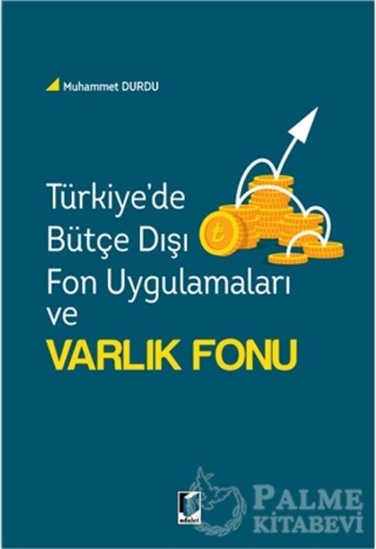 resm Türkiye'de Bütçe Dışı Fon Uygulamaları ve Varlık Fonu