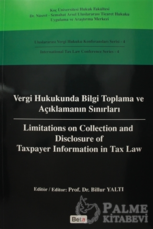 resm Vergi Hukukunda Bilgi Toplama ve Açıklamanın Sınırları / Limitations on Colleciton and Disclosure of Taxpayer Information in Tax Law
