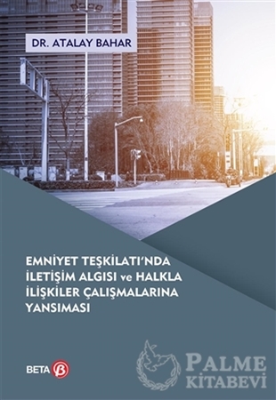 Resim Emniyet Teşkilatı'nda İletişim Algısı ve Halkla İlişkiler Çalışmalarına Yansıması