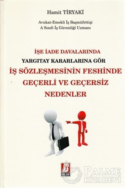 resm İşe İade Davalarında Yargıtay Kararlarına Göre İş Sözleşmesinin Feshinde Geçerli ve Geçersiz Nedenler