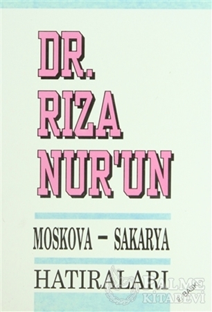 Resim Dr. Rıza Nur’un Moskova - Sakarya Hatıraları
