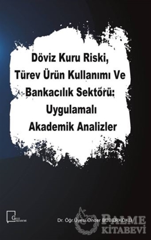 resm Döviz Kuru Riski Türev Ürün Kullanımı ve Bankacılık Sektörü Uygulamalı Akademik Analizler