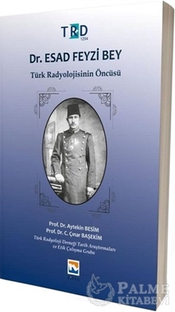 Resim Dr. Esad Feyzi Bey - Türk Radyolojisinin Öncüsü