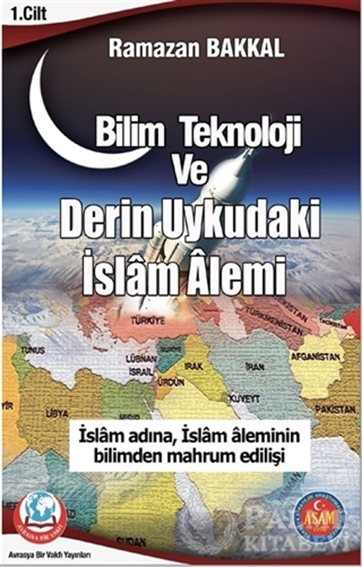 resm Bilim Teknoloji ve Derin Uykudaki İslam Alemi 1.Cilt