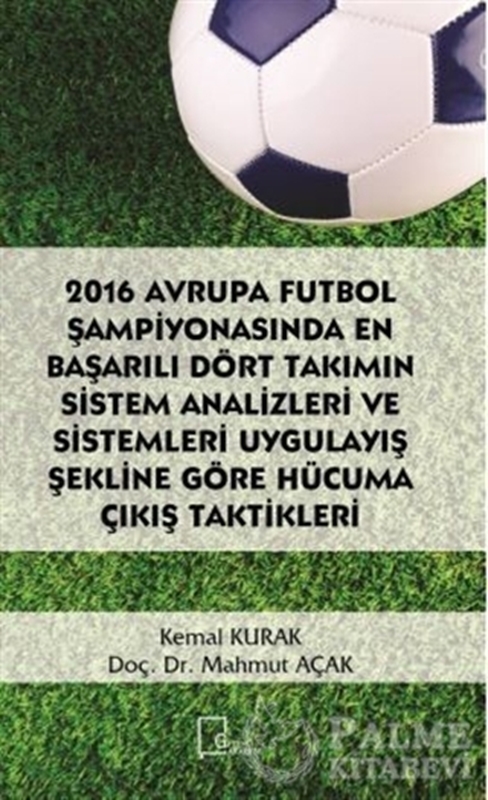 resm 2016 Avrupa Futbol Şampiyonasında En Başarılı Dört Takımın Sistem Analizleri ve Sistemleri Uygulayış Şekline Göre Hücuma Çıkış Taktikleri
