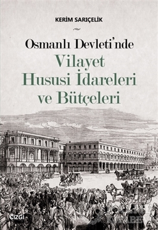 Resim Osmanlı Devleti'nde Vilayet Hususi İdareleri ve Bütçeleri