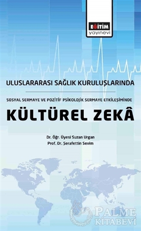 resm Uluslararası Sağlık Kuruluşlarında, Sosyal Sermaye ve Pozitif Psikolojik Sermaye Etkileşiminde Kültürel Zeka