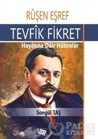 Resim Ruşen Eşref - Tevfik Fikret: Hayatına Dair Hatıralar
