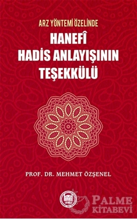 Resim Arz Yöntemi Özelinde Hanefi Hadis Anlayışının Teşekkülü