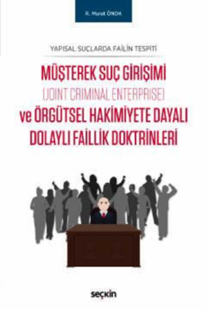 Resim Müşterek Suç Girişimi (Joint Criminal Enterprise) ve Örgütsel Hakimiyete Dayalı Dolaylı Faillik Doktrinleri