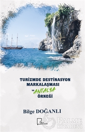 Resim Turizmde Destinasyon Markalaşması ve Antalya Örneği