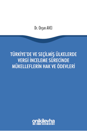 Resim Türkiye'de ve Seçilmiş Ülkelerde Vergi İnceleme Sürecinde Mükelleflerin Hak ve Ödevleri