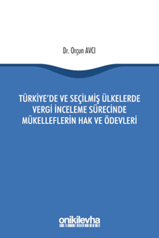 resm Türkiye'de ve Seçilmiş Ülkelerde Vergi İnceleme Sürecinde Mükelleflerin Hak ve Ödevleri