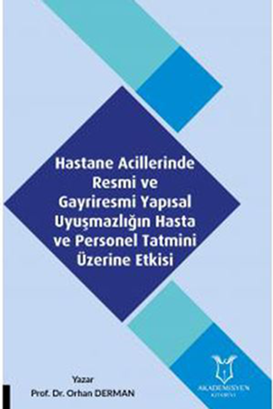 resm Hastane Acillerinde Resmi ve Gayriresmi Yapısal Uyuşmazlığın Hasta ve Personel Tatmini Üzerine Etkisi