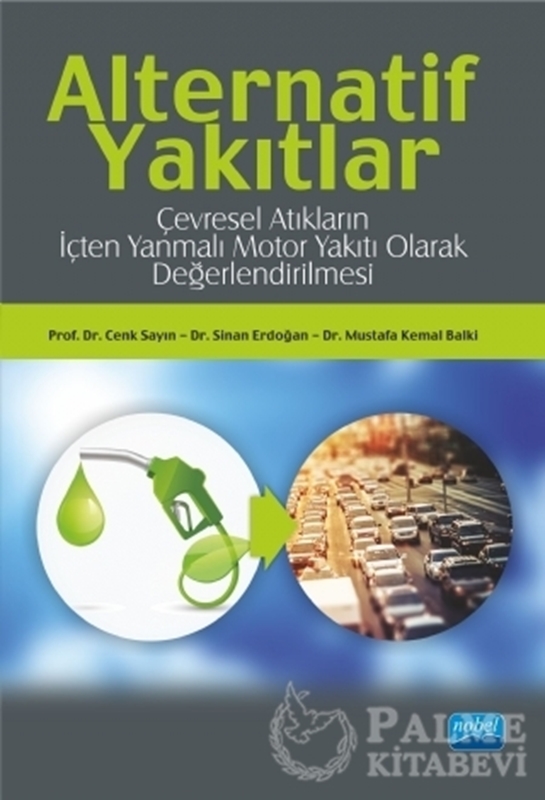 resm Alternatif Yakıtlar: Çevresel Atıkların İçten Yanmalı Motor Yakıtı Olarak Değerlendirilmesi