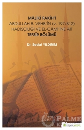 Resim Maliki Fakih'i Abdullah B. Vehb'in (v.197-812) Hadisçiliği ve El-Cami'ine Ait Tefsir Bölümü