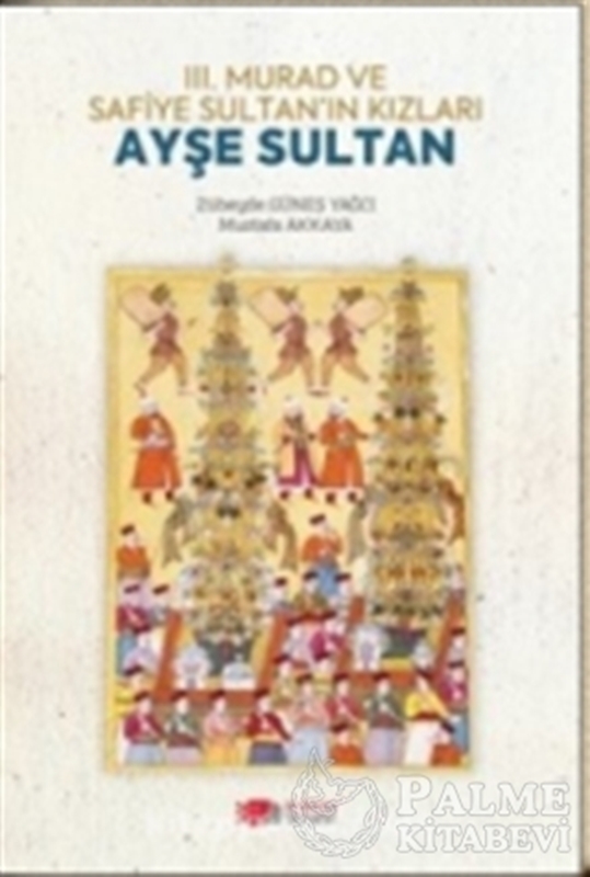 resm 3. Murad ve Safiye Sultan’ın Kızları Ayşe Sultan