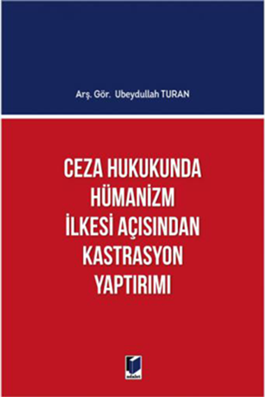 resm Ceza Hukukunda Hümanizm İlkesi Açısından Kastrasyon Yaptırımı