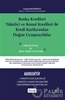 resm Banka Kredileri Tüketici ve Konut Kredileri ile Kredi Kartlarından Doğan Uyuşmazlıklar- Akreditif
