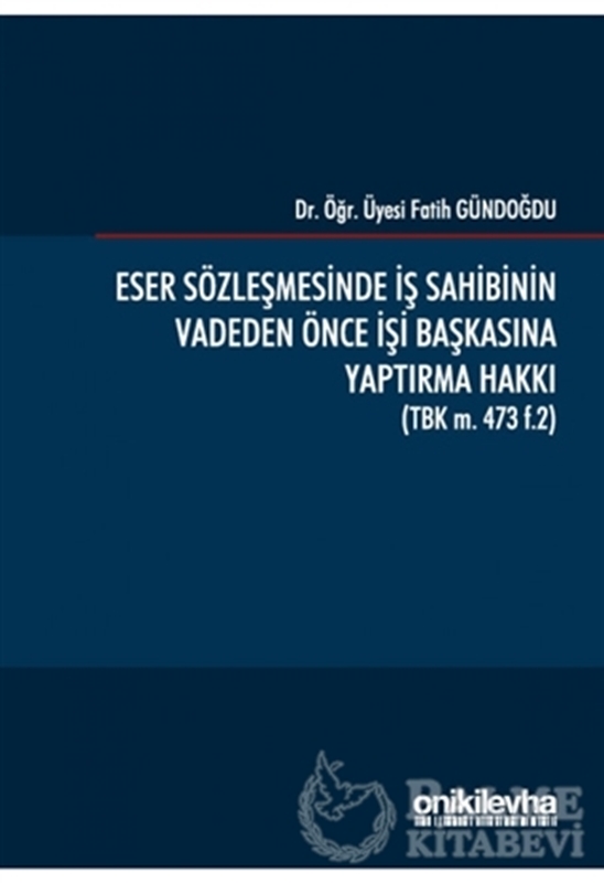 resm Eser Sözleşmesinde İş Sahibinin Vadeden Önce İşi Başkasına Yaptırma Hakkı