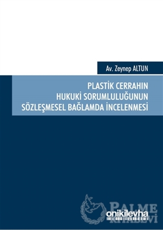 resm Plastik Cerrahın Hukuki Sorumluluğunun Sözleşmesel Bağlamda İncelenmesi