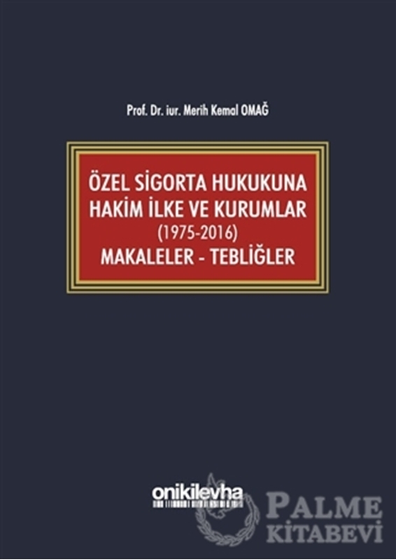 resm Özel Sigorta Hukukuna Hakim İlke ve Kurumlar (1975-2016) Makaleler - Tebliğler
