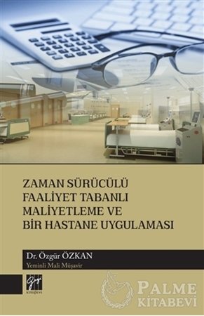 Resim Zaman Sürücülü Faaliyet Tabanlı Maliyetleme ve Bir Hastane Uygulaması