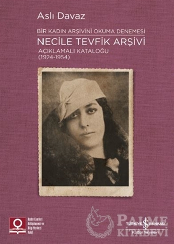 resm Necile Tevfik Arşivi Açıklamalı Kataloğu (1924-1954) Bir Kadın Arşivini Okuma Denemesi