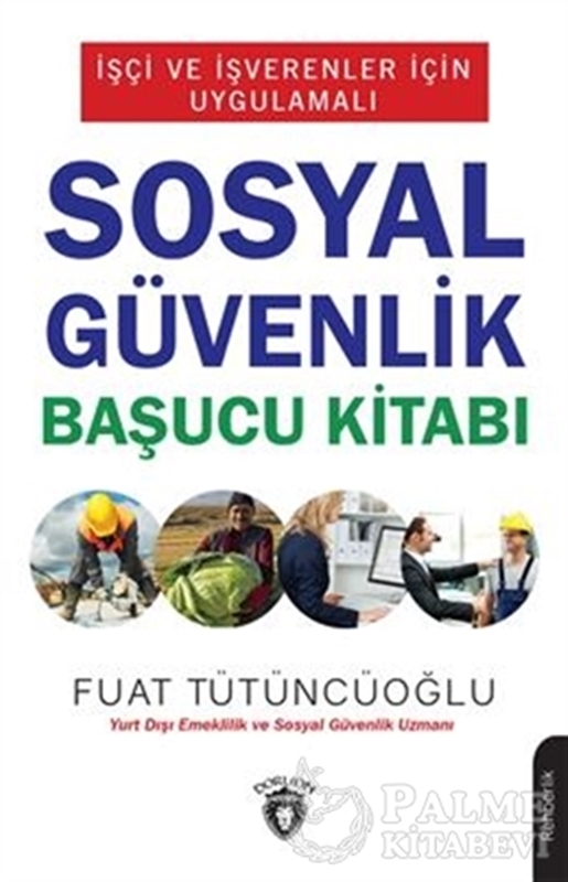 resm İşçi ve İşverenler İçin Uygulamalı Sosyal Güvenlik Başucu Kitabı