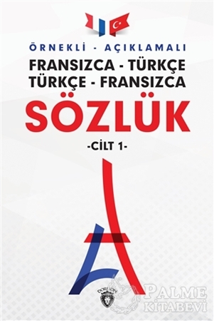 Resim Örnekli Açıklamalı Fransızca - Türkçe Türkçe - Fransızca Sözlük Cilt: 1