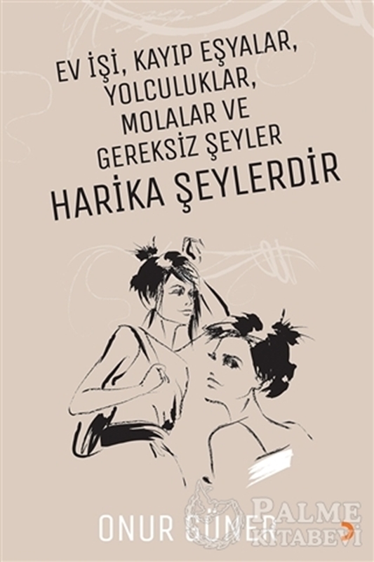 resm Ev İşi Kayıp Eşyalar Yolculuklar Molalar ve Gereksiz Şeyler Harika Şeylerdir