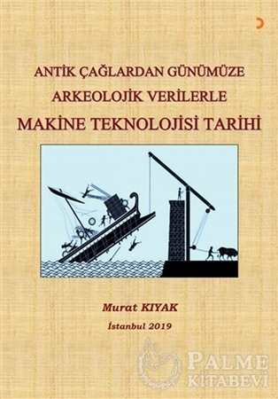 Resim Antik Çağlardan Günümüze Arkeolojik Verilerle Makine Teknolojisi Tarihi