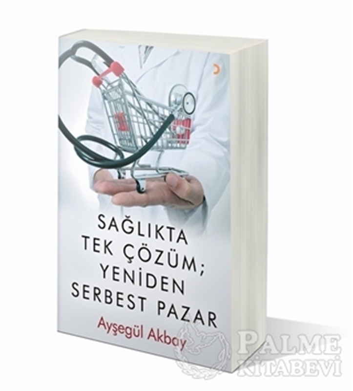 resm Sağlıkta Tek Çözüm: Yeniden Serbest Pazarlar