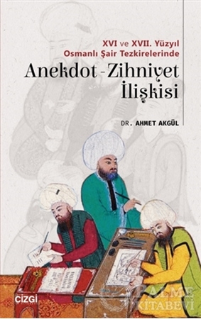 Resim 16 ve 17. Yüzyıl Osmanlı Şair Tezkirelerinde Anekdot-Zihniyet İlişkisi