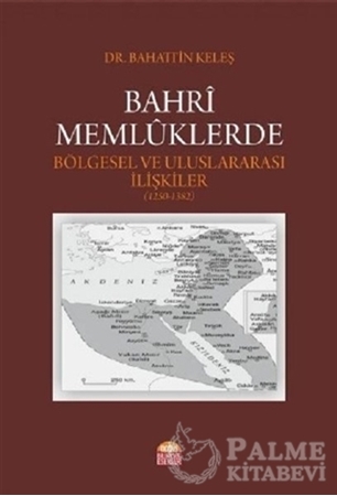Resim Bahri Memlüklerde Bölgesel ve Uluslararası İlişkiler (1250 - 1382)