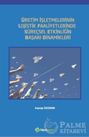 Resim Üretim İşletmelerinin Lojistik Faaliyetlerinde Süreçsel Etkinliğin Başarı Dinamikleri