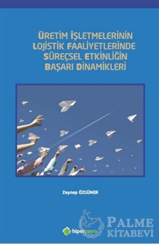 resm Üretim İşletmelerinin Lojistik Faaliyetlerinde Süreçsel Etkinliğin Başarı Dinamikleri
