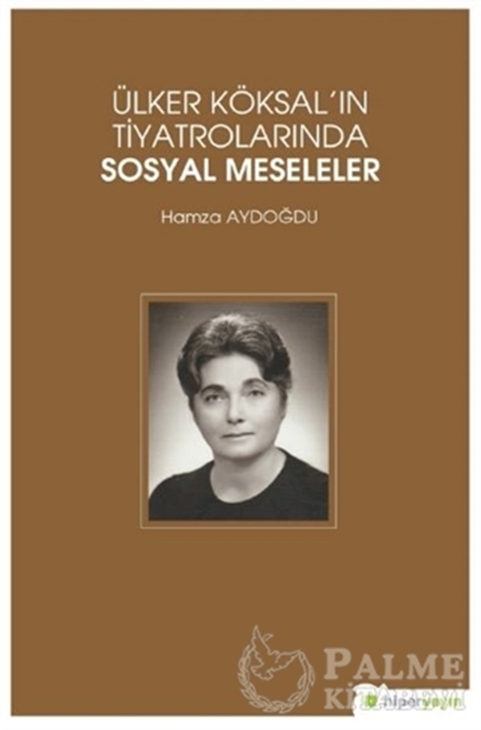 resm Ülker Köksal'ın Tiyatrolarında Sosyal Meseleler