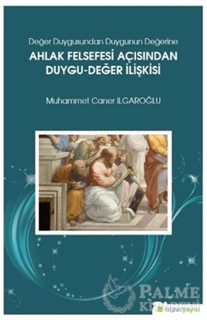 Resim Değer Duygusundan Duygunun Değerine Ahlak Felsefesi Açısından Duygu-Değer İlişkisi