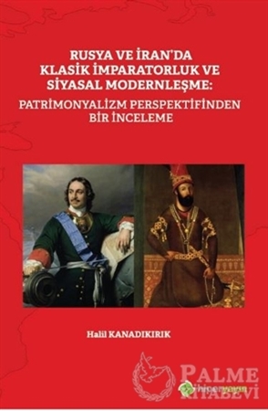 Resim Rusya ve İran’da Klasik İmparatorluk ve Siyasal Modernleşme: Patrimonyalizm Perspektifinden Bir İnceleme