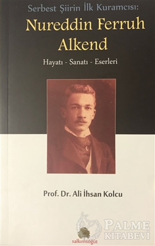 resm Serbest Şiirin İlk Kuramcısı: Nureddin Ferruh Alkend