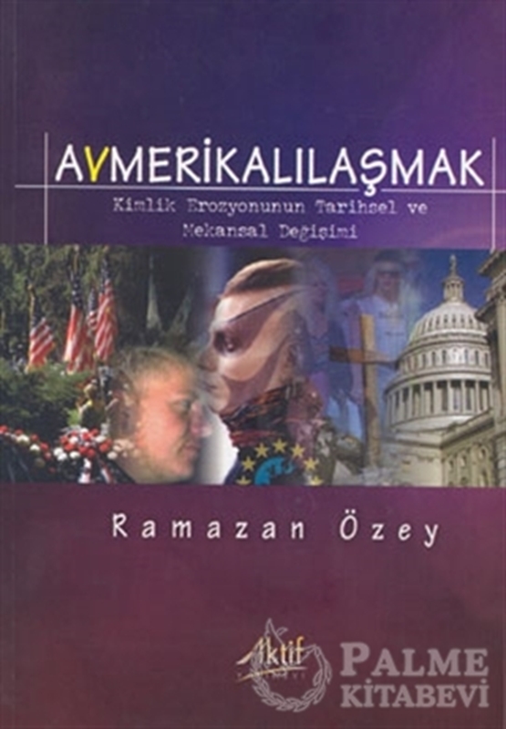 resm Avmerikalılaşmak: Kimlik Erozyonunun Tarihsel ve Mekansal Değişimi