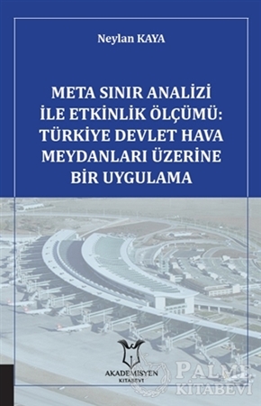 Resim Meta Sınır Analizi İle Etkinlik Ölçümü: Türkiye Devlet Hava Meydanları Üzerine Bir Uygulama