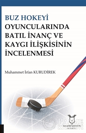Resim Buz Hokeyi Oyuncularında Batıl İnanç ve Kaygı İlişkisinin İncelenmesi